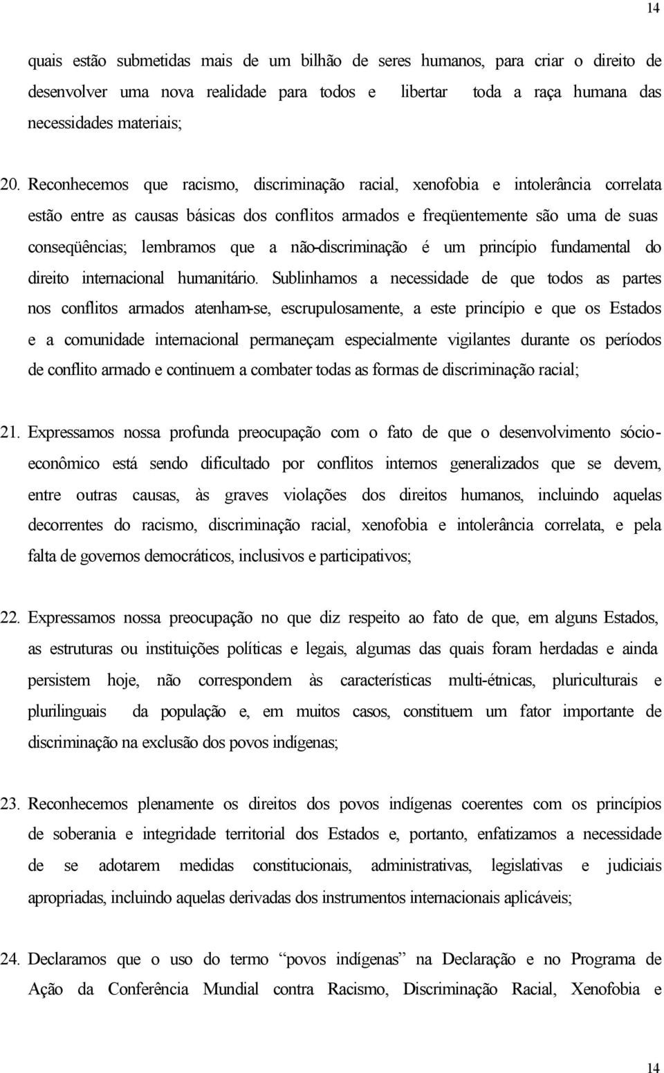 não-discriminação é um princípio fundamental do direito internacional humanitário.