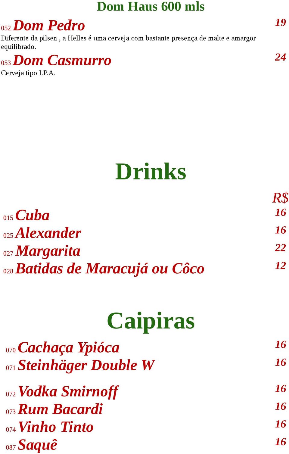 19 24 Drinks 0 Cuba 025 Alexander 027 Margarita 22 02 Batidas de Maracujá ou Côco 12