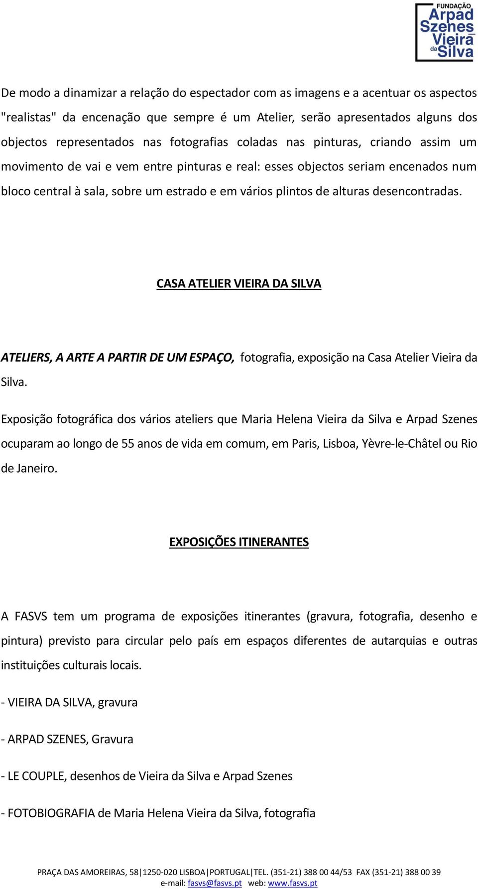 alturas desencontradas. CASA ATELIER VIEIRA DA SILVA ATELIERS, A ARTE A PARTIR DE UM ESPAÇO, fotografia, exposição na Casa Atelier Vieira da Silva.