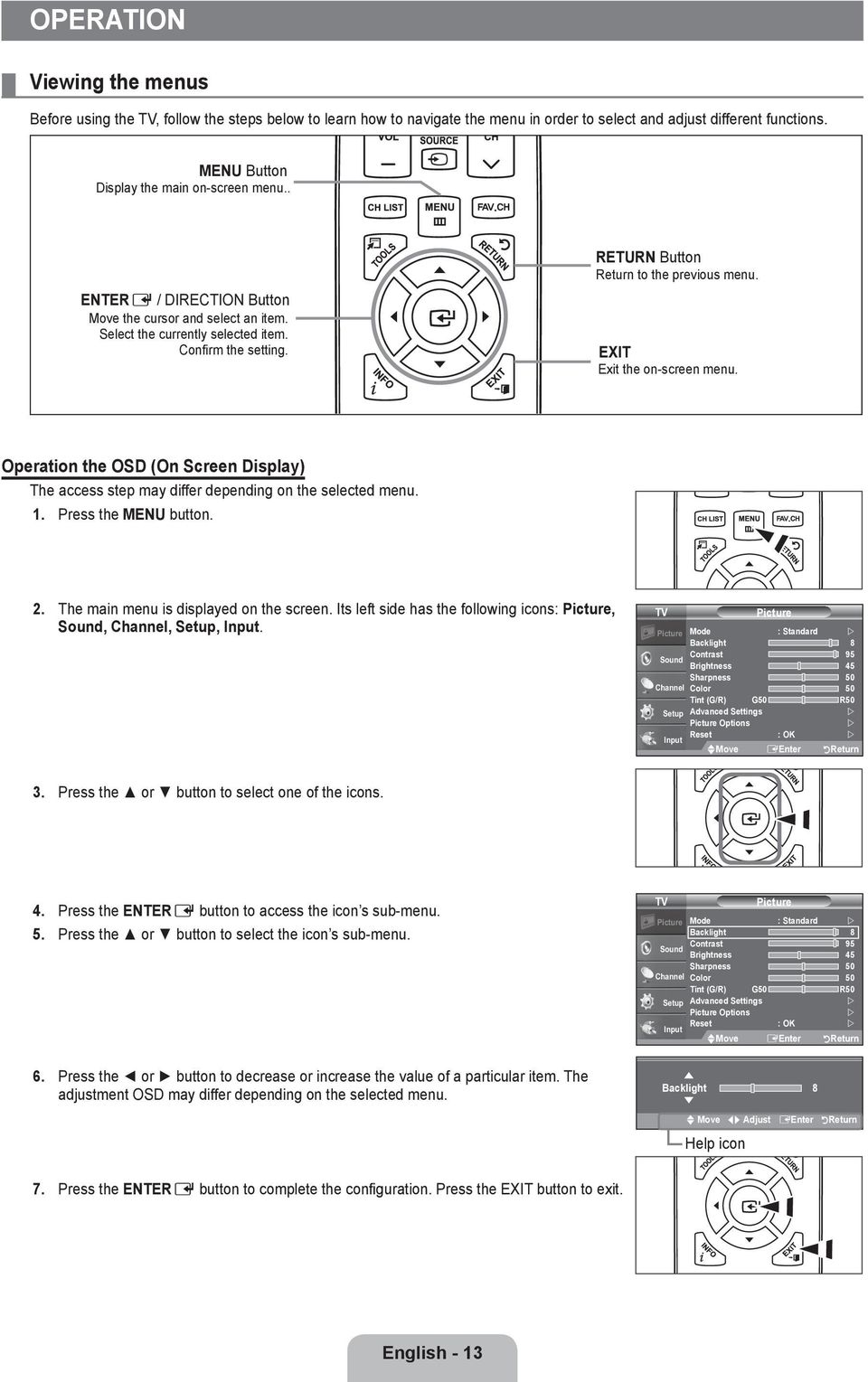 Operation the OSD (On Screen Display) The access step may differ depending on the selected menu. 1. Press the MEU button. 2. The main menu is displayed on the screen.