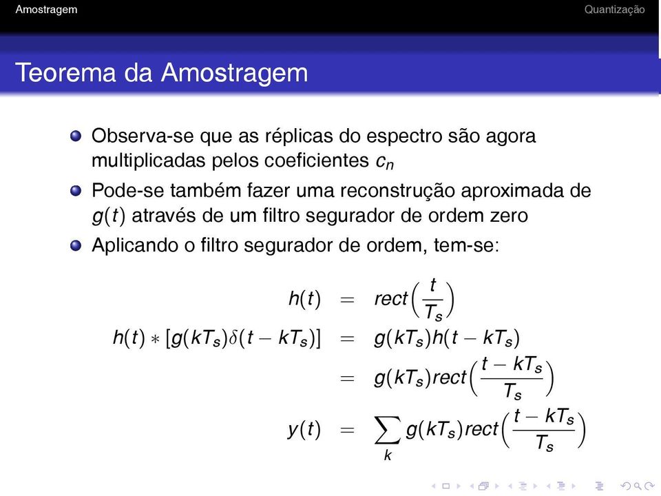 segurador de ordem zero Aplicando o filtro segurador de ordem, tem-se: ( t ) h(t) = rect T s h(t)