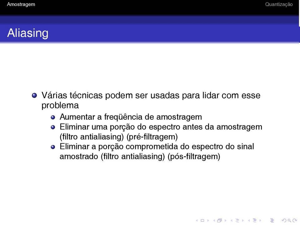 da amostragem (filtro antialiasing) (pré-filtragem) Eliminar a porção