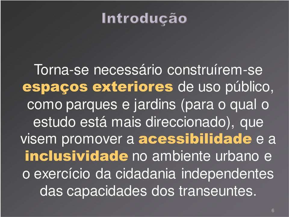 que visem promover a acessibilidade e a inclusividade no ambiente