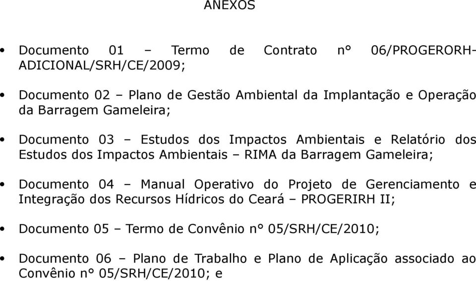 Barragem Gameleira; Documento 04 Manual Operativo do Projeto de Gerenciamento e Integração dos Recursos Hídricos do Ceará PROGERIRH II;