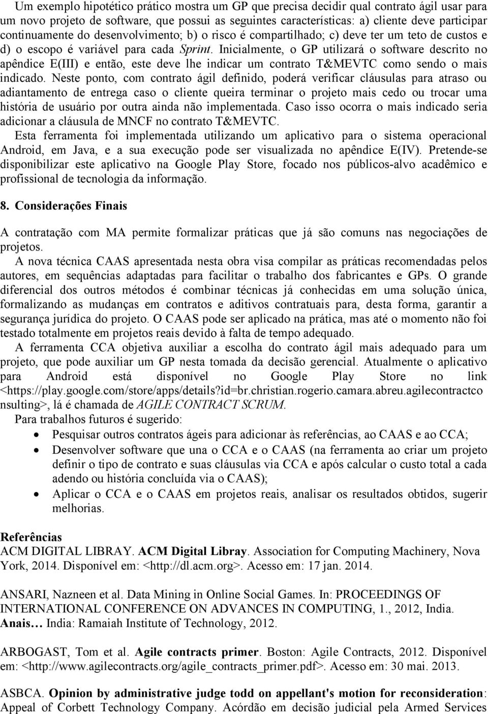 Inicialmente, GP utilizará sftware descrit n apêndice E(III) e entã, este deve lhe indicar um cntrat T&MEVTC cm send mais indicad.