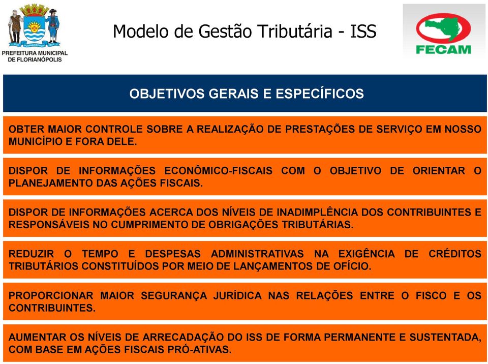 DISPOR DE INFORMAÇÕES ACERCA DOS NÍVEIS DE INADIMPLÊNCIA DOS CONTRIBUINTES E RESPONSÁVEIS NO CUMPRIMENTO DE OBRIGAÇÕES TRIBUTÁRIAS.