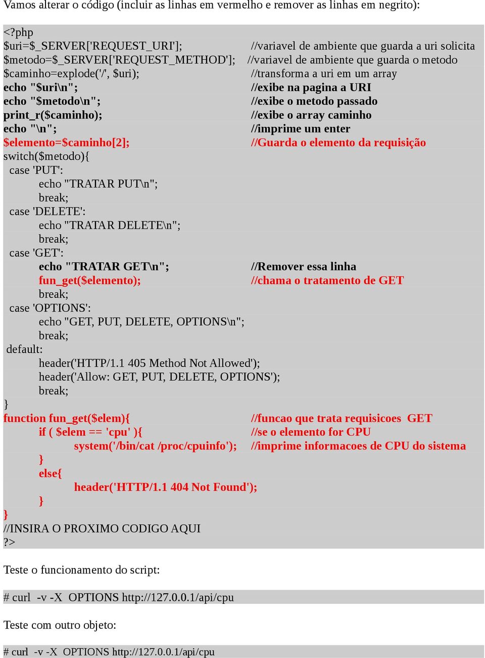 //transforma a uri em um array echo "$uri\n"; //exibe na pagina a URI echo "$metodo\n"; //exibe o metodo passado print_r($caminho); //exibe o array caminho echo "\n"; //imprime um enter