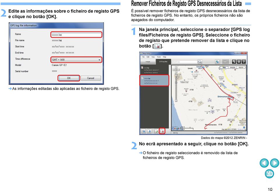 No entanto, os próprios ficheiros não são apagados do computador. Na janela principal, seleccione o separador [GPS log files/ficheiros de registo GPS].