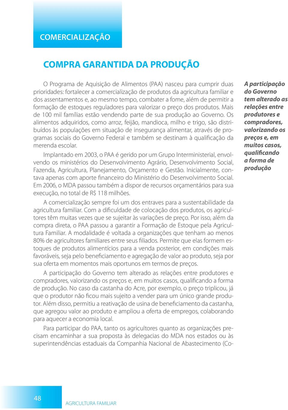 Mais de 100 mil famílias estão vendendo parte de sua produção ao Governo.