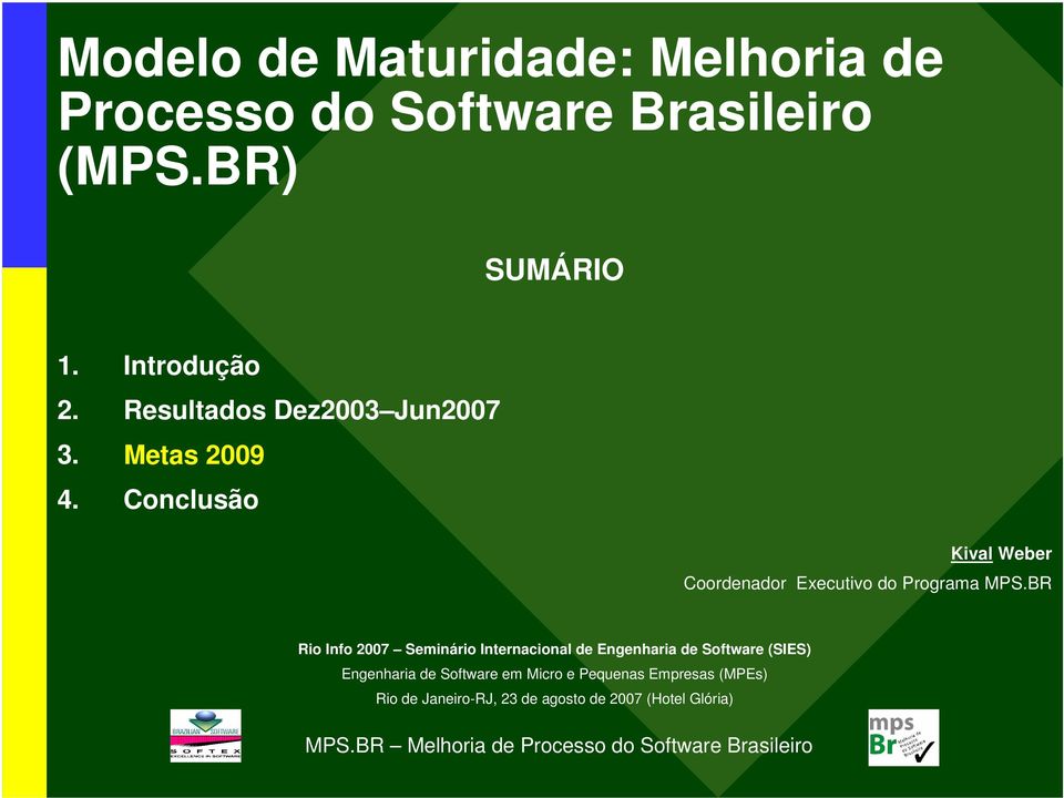 Conclusão Kival Weber Coordenador Executivo do Programa MPS.