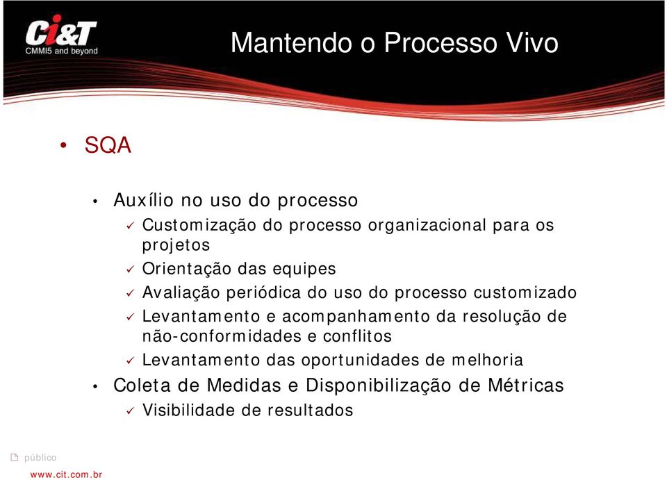 Levantamento t e acompanhamento da resolução de não-conformidades e conflitos Levantamento das