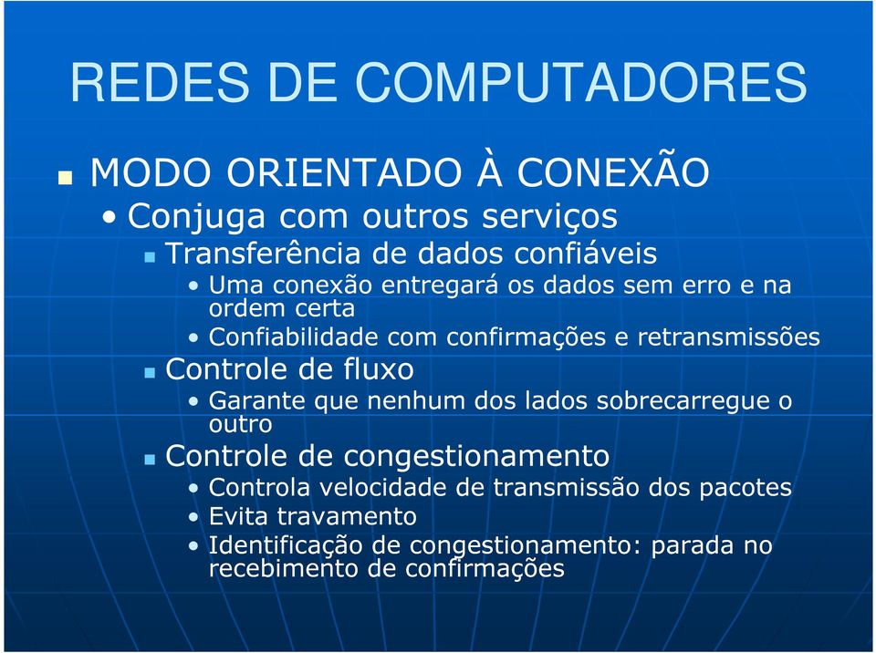 de fluxo Garante que nenhum dos lados sobrecarregue o outro Controle de congestionamento Controla velocidade de