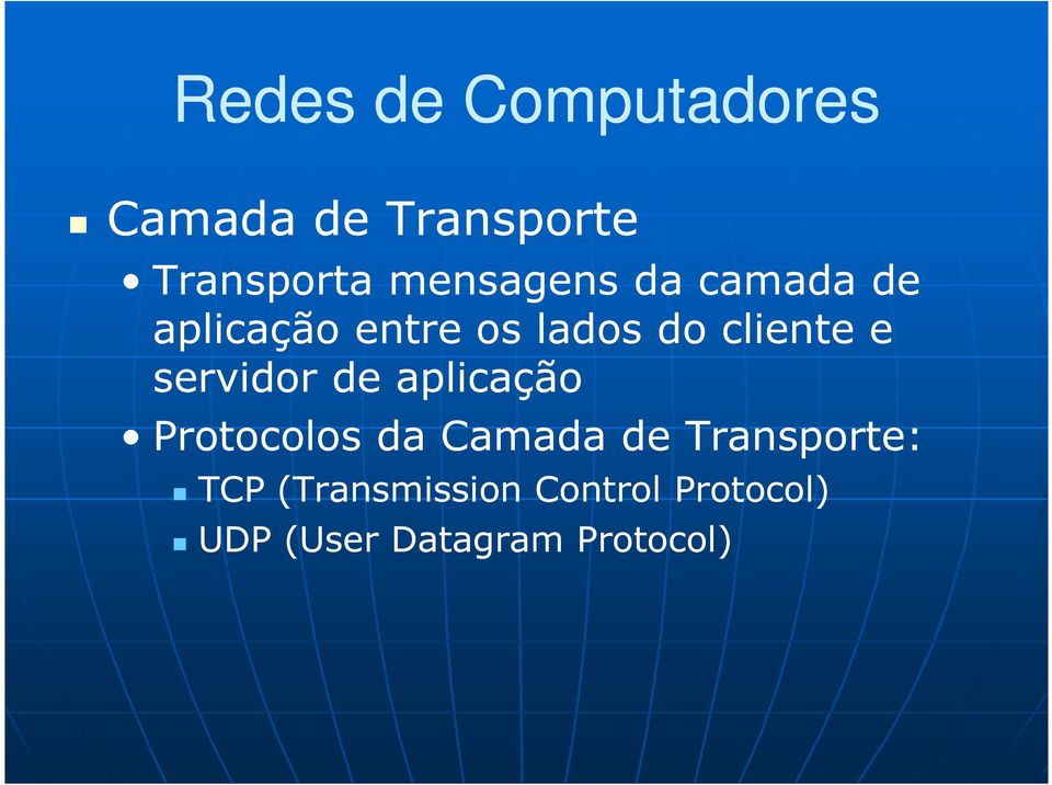 aplicação Protocolos da Camada de Transporte: TCP