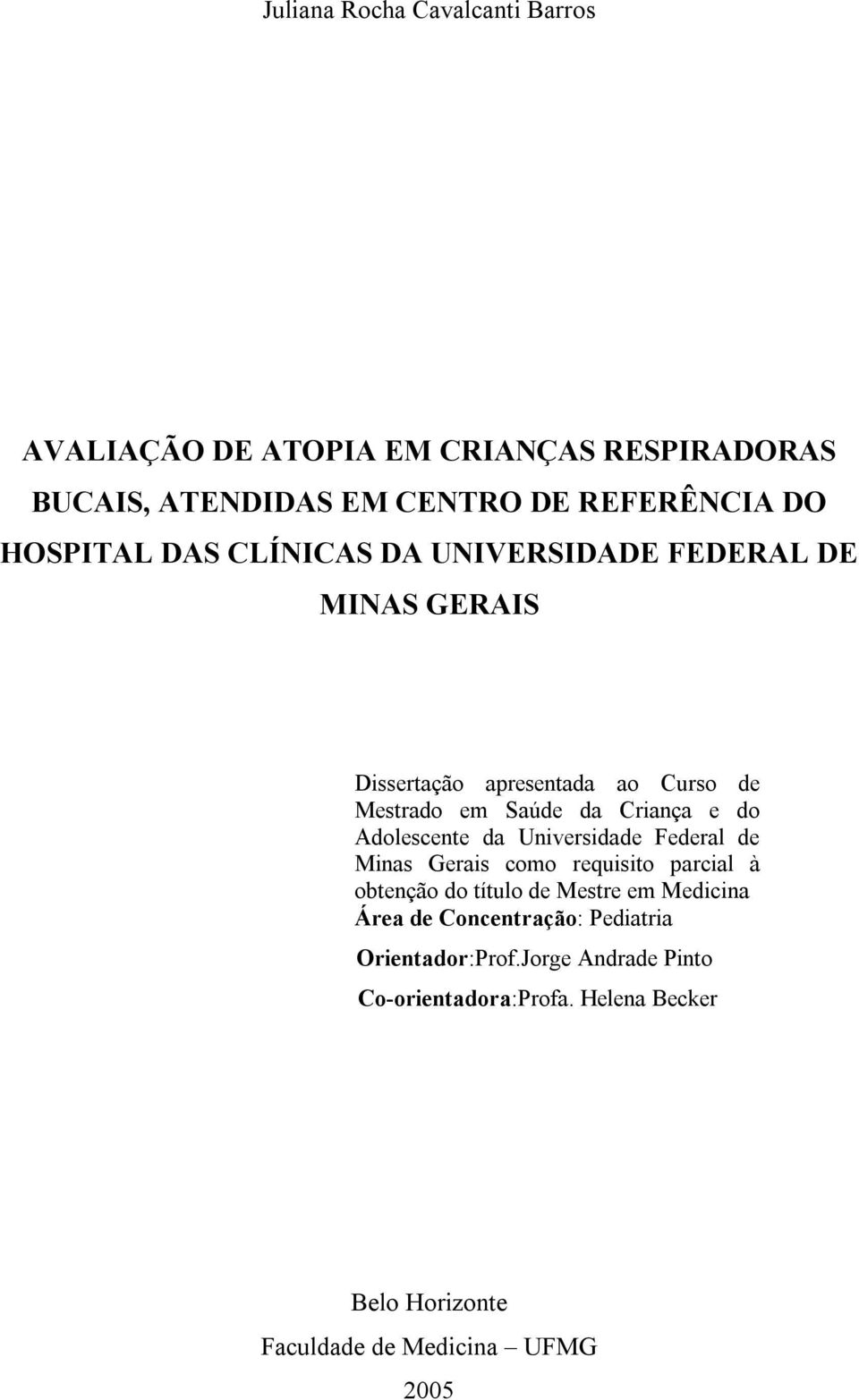 Adolescente da Universidade Federal de Minas Gerais como requisito parcial à obtenção do título de Mestre em Medicina Área de