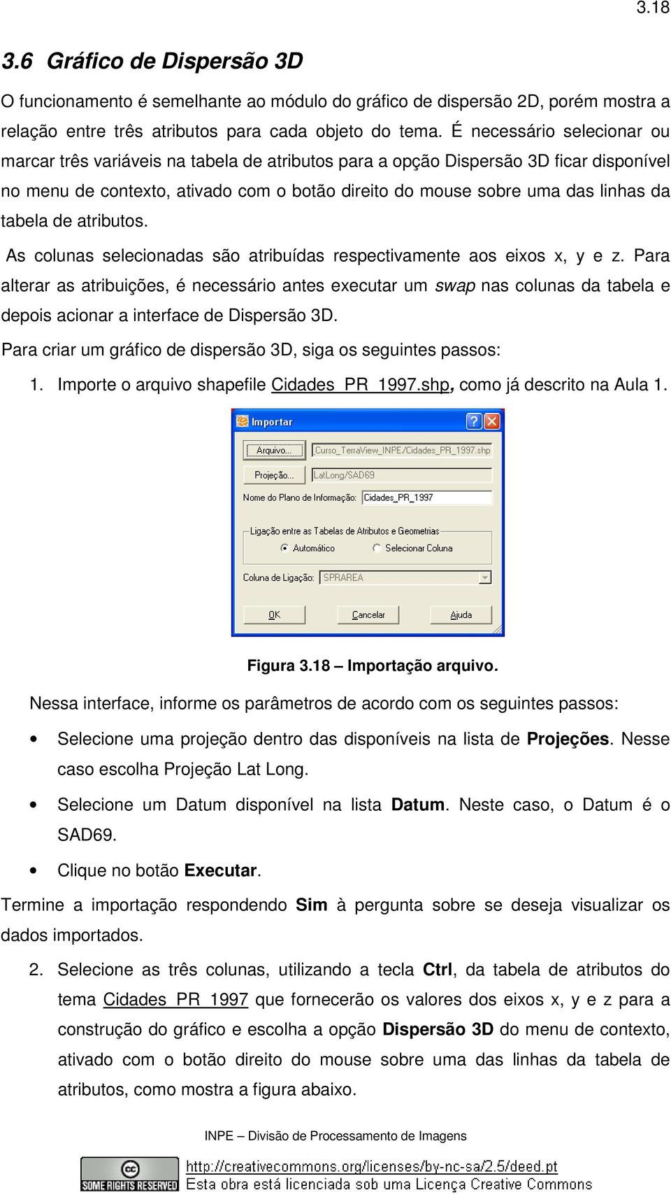 tabela de atributos. As colunas selecionadas são atribuídas respectivamente aos eixos x, y e z.