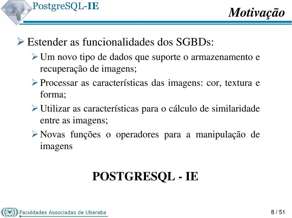 textura e forma; Utilizar as características para o cálculo de similaridade entre as