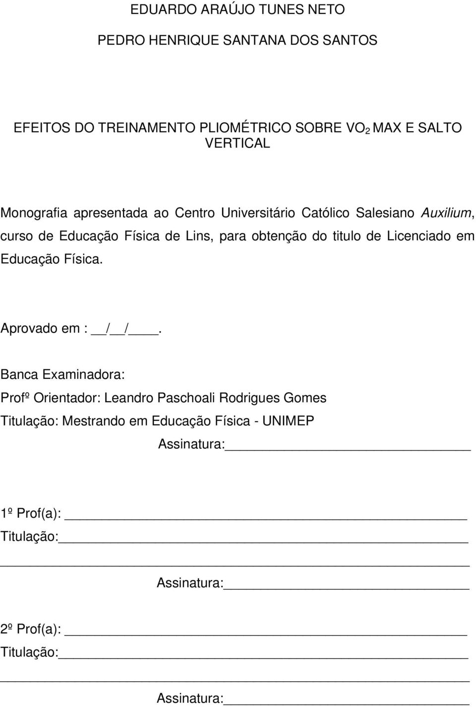 titulo de Licenciado em Educação Física. Aprovado em : / /.