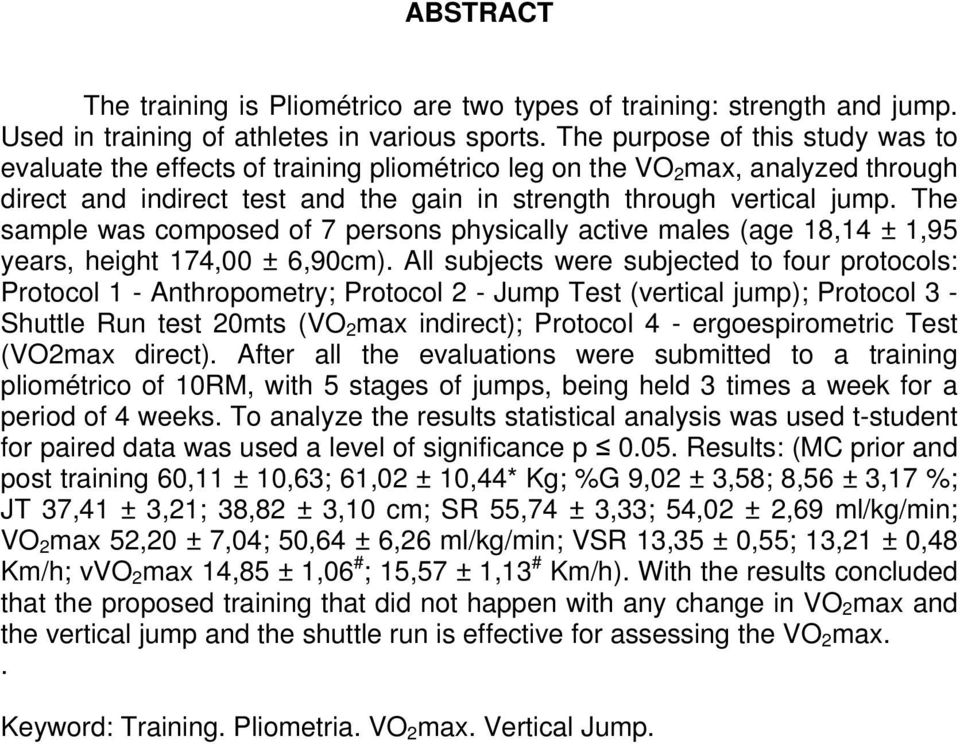 The sample was composed of 7 persons physically active males (age 18,14 ± 1,95 years, height 174,00 ± 6,90cm).