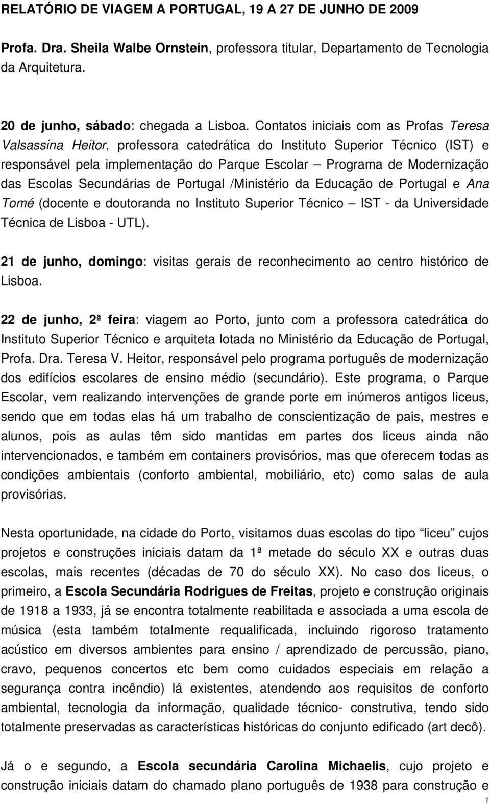 Escolas Secundárias de Portugal /Ministério da Educação de Portugal e Ana Tomé (docente e doutoranda no Instituto Superior Técnico IST - da Universidade Técnica de Lisboa - UTL).
