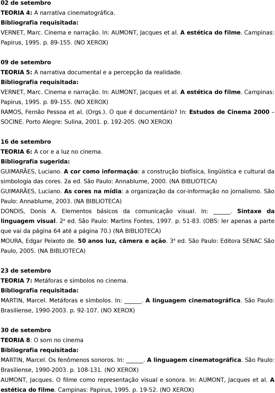 (NO XEROX) RAMOS, Fernão Pessoa et al. (Orgs.). O que é documentário? In: Estudos de Cinema 2000 SOCINE. Porto Alegre: Sulina, 2001. p. 192-205.