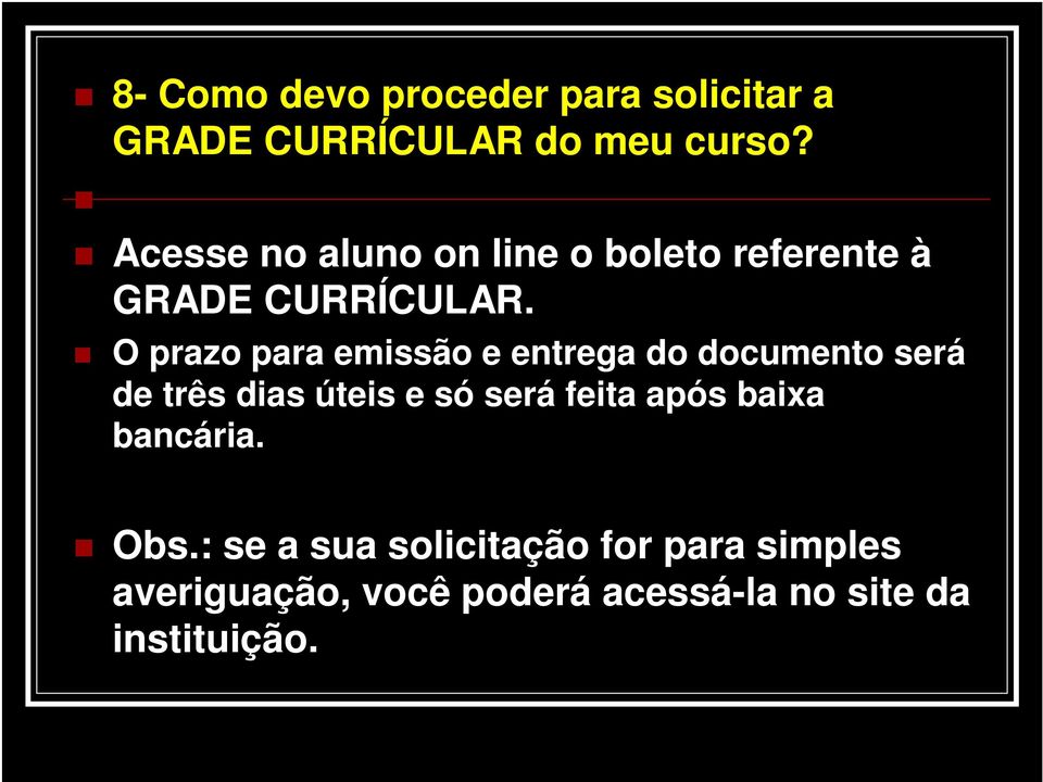 O prazo para emissão e entrega do documento será de três dias úteis e só será feita