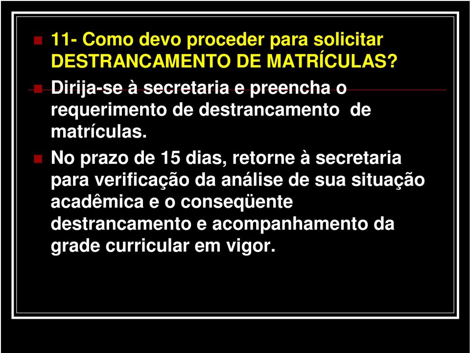 No prazo de 15 dias, retorne à secretaria para verificação da análise de sua