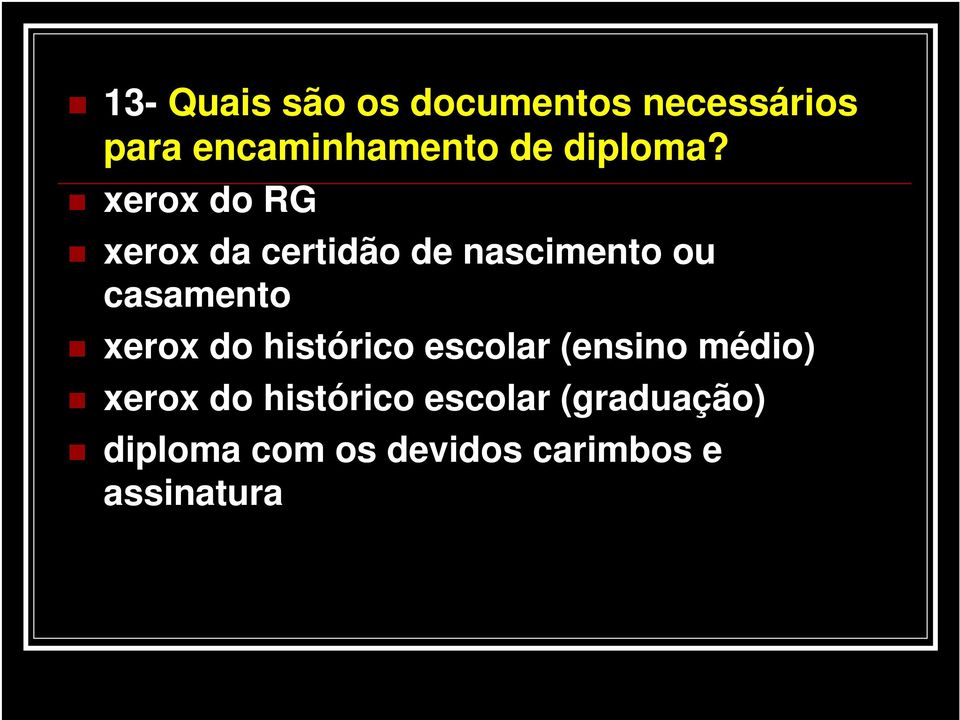 xerox do RG xerox da certidão de nascimento ou casamento xerox