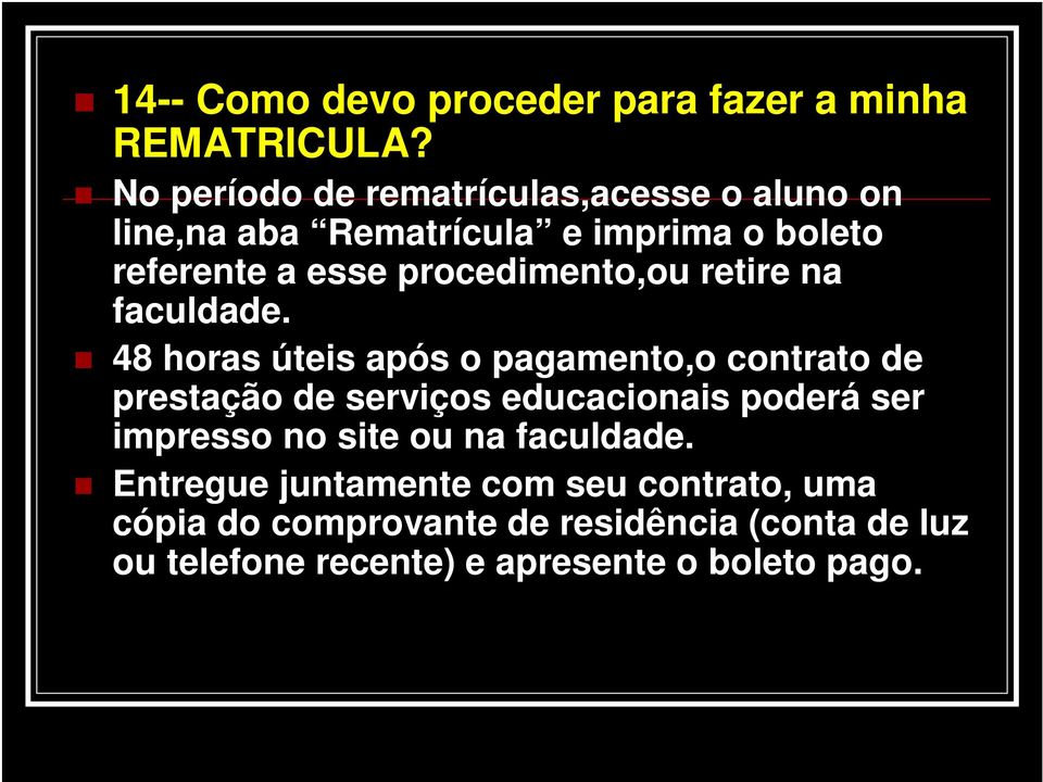 procedimento,ou retire na faculdade.