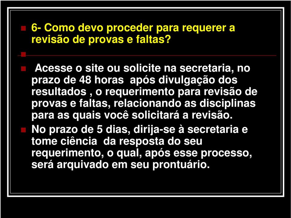 requerimento para revisão de provas e faltas, relacionando as disciplinas para as quais você solicitará a