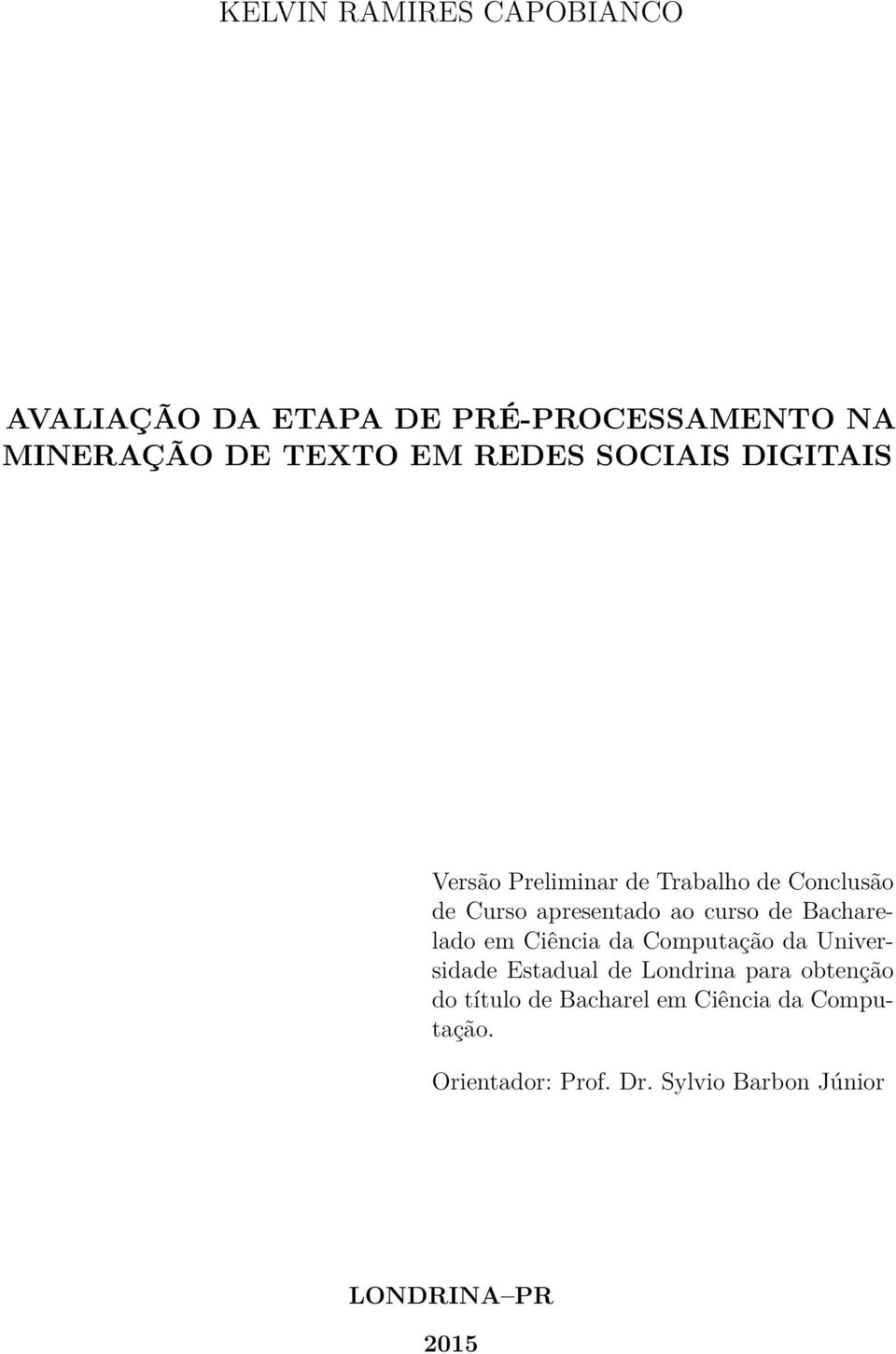 Bacharelado em Ciência da Computação da Universidade Estadual de Londrina para obtenção do