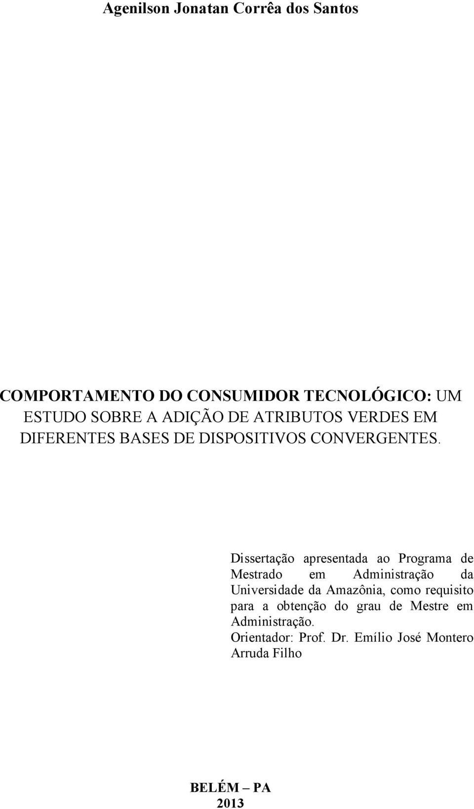 Dissertação apresentada ao Programa de Mestrado em Administração da Universidade da Amazônia, como