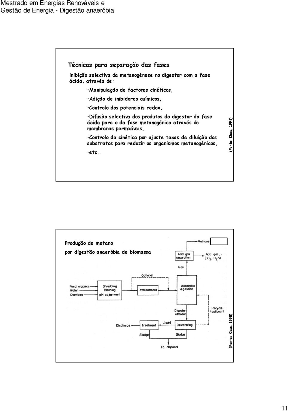 o da fase metanogénica através de membranas permeáveis, Controlo da cinética por ajuste taxas de diluição dos substratos para reduzir