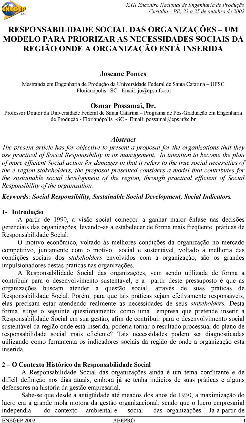 Professor Doutor da Universidade Federal de Santa Catarina Programa de Pós-Graduação em Engenharia de Produção - Florianópolis -SC - Email: possamai@eps.ufsc.