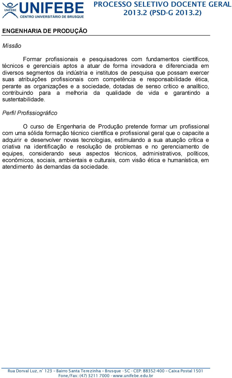 contribuindo para a melhoria da qualidade de vida e garantindo a sustentabilidade.