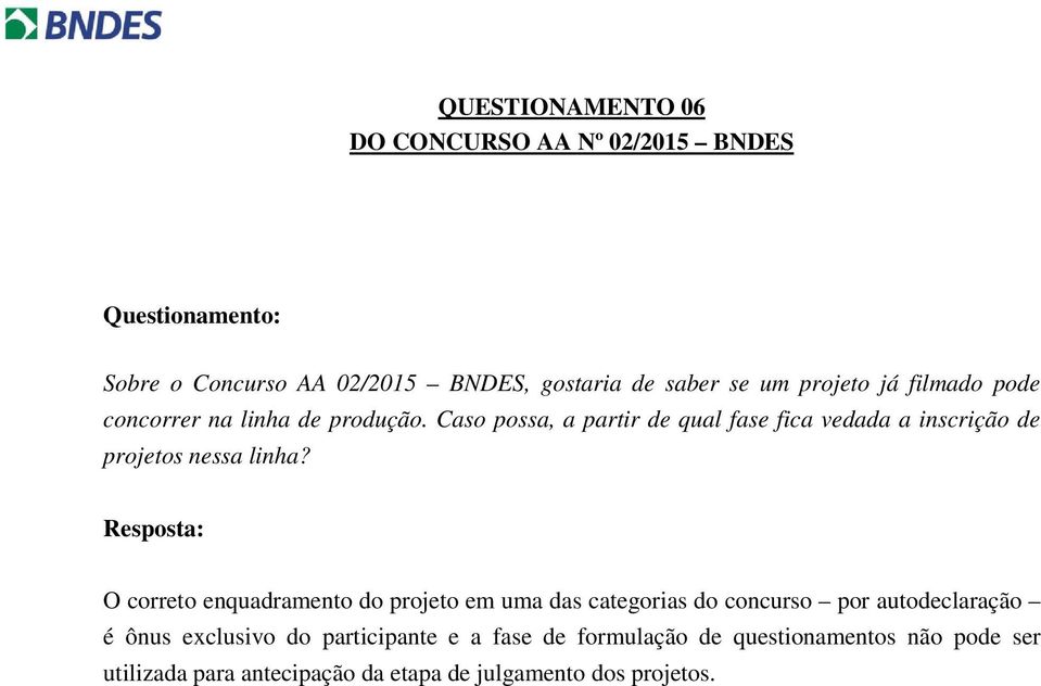 O correto enquadramento do projeto em uma das categorias do concurso por autodeclaração é ônus exclusivo do