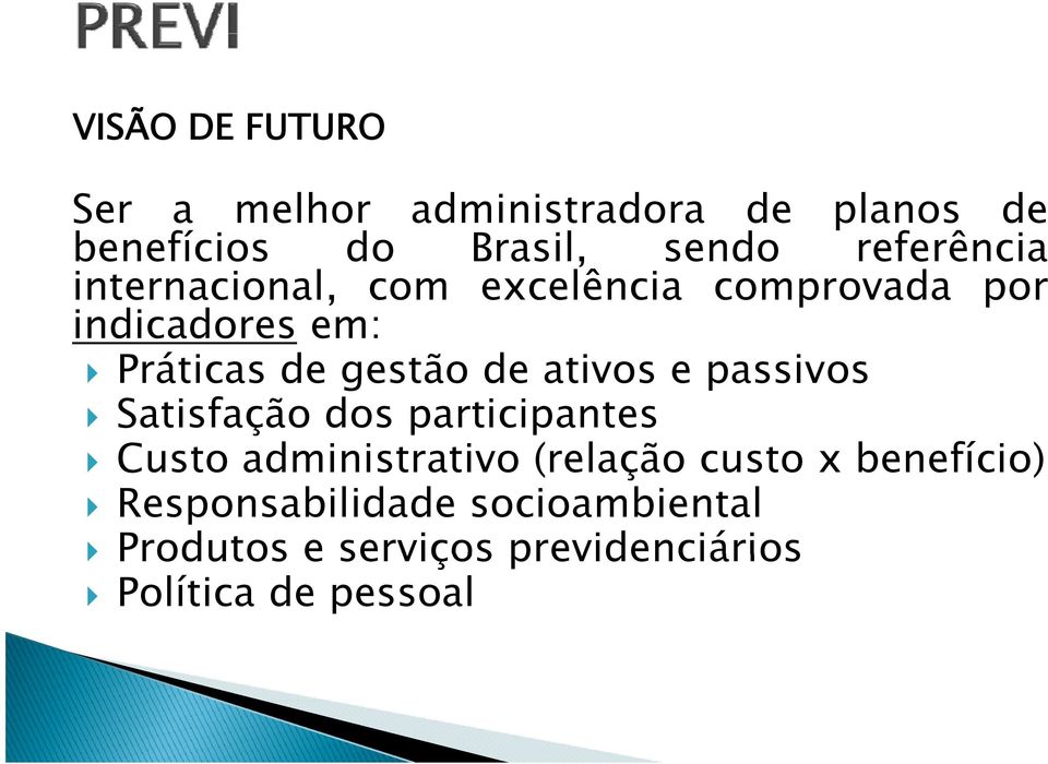 de ativos e passivos Satisfação dos participantes Custo administrativo i ti (relação custo