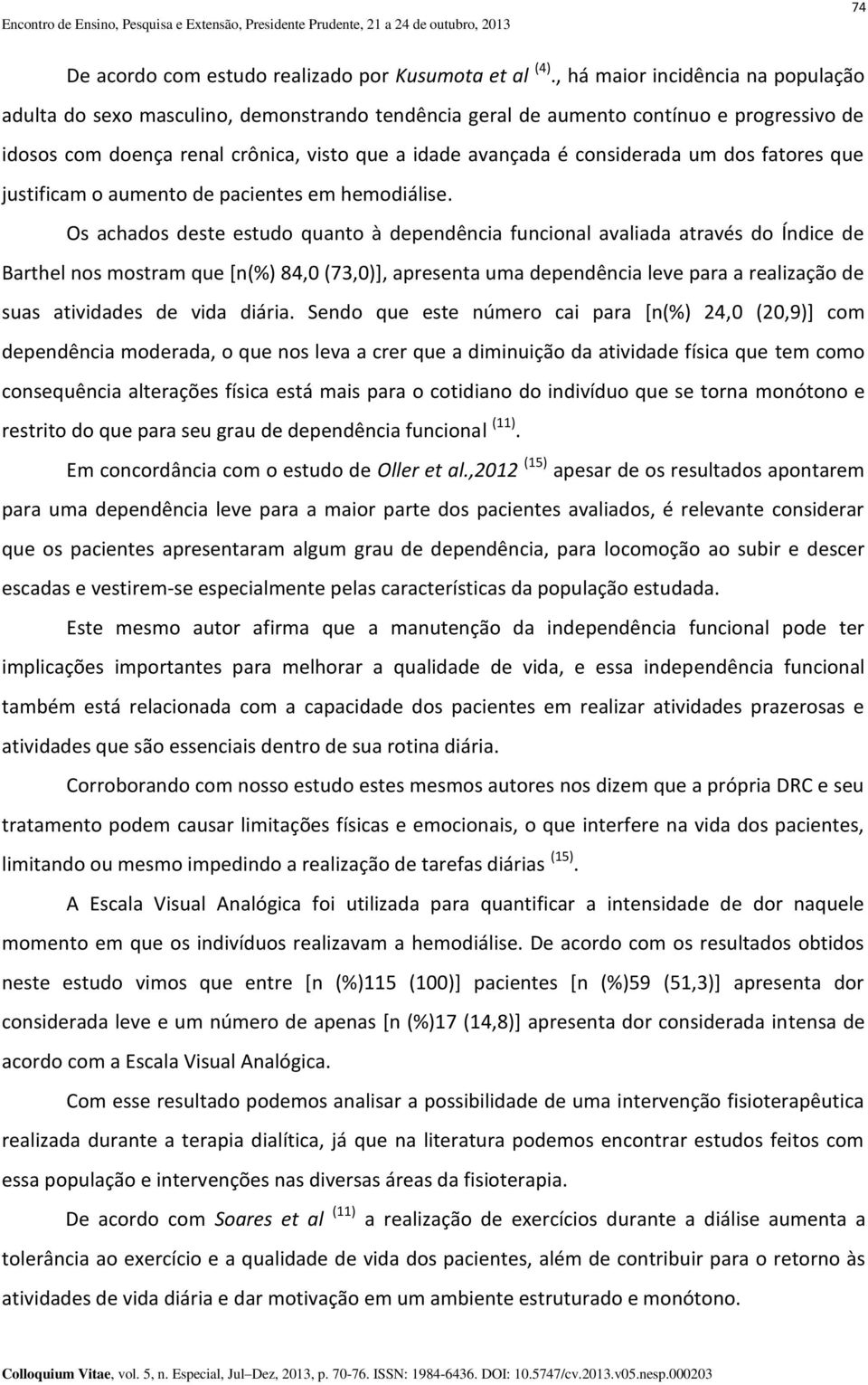 considerada um dos fatores que justificam o aumento de pacientes em hemodiálise.