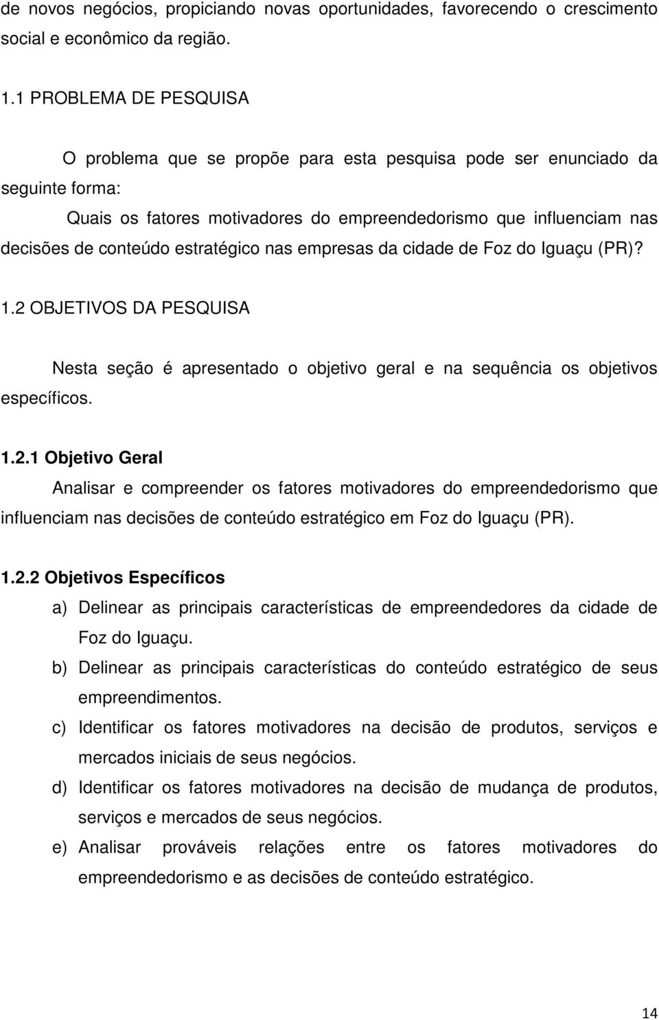 estratégico nas empresas da cidade de Foz do Iguaçu (PR)? 1.2 