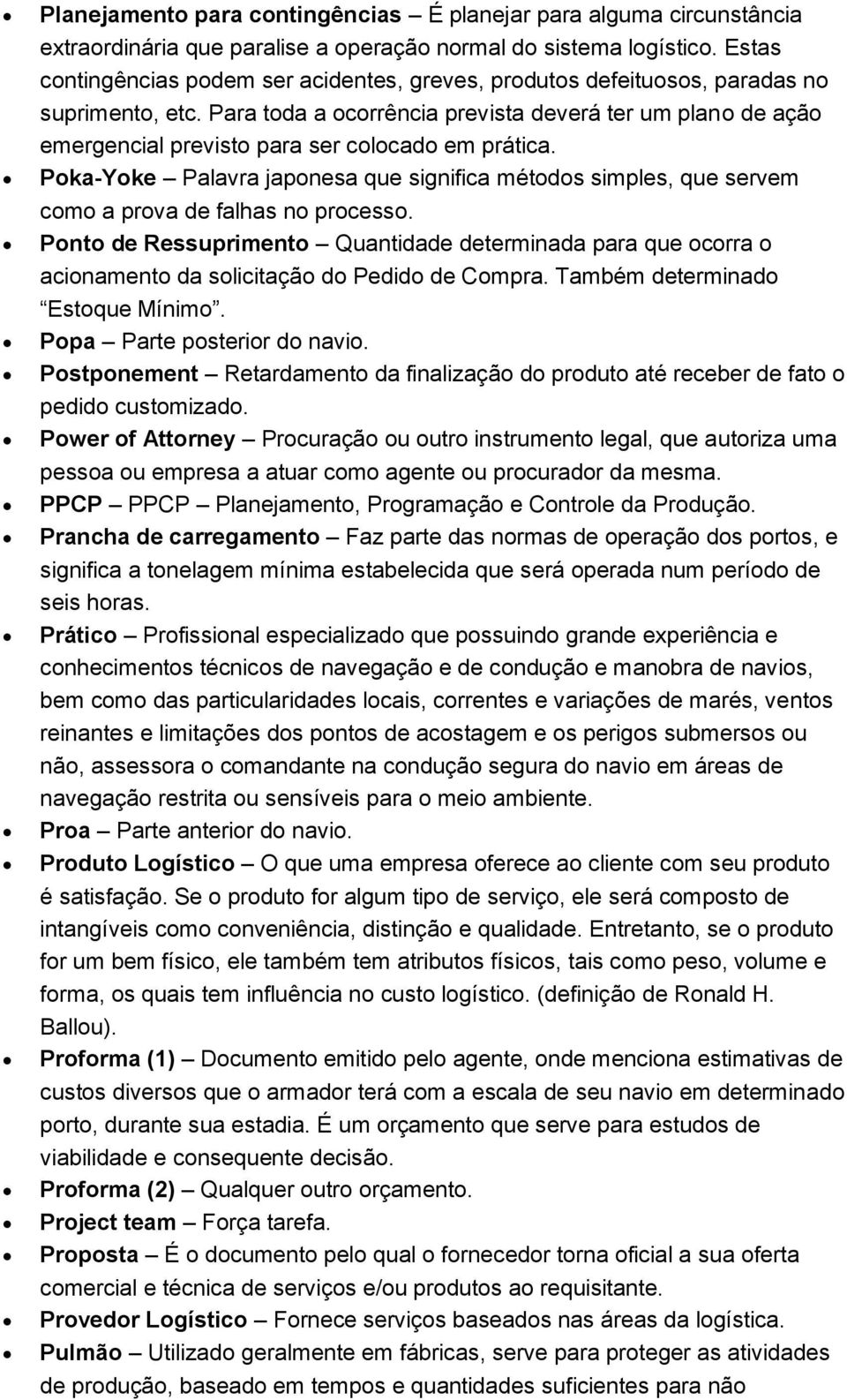 Para toda a ocorrência prevista deverá ter um plano de ação emergencial previsto para ser colocado em prática.