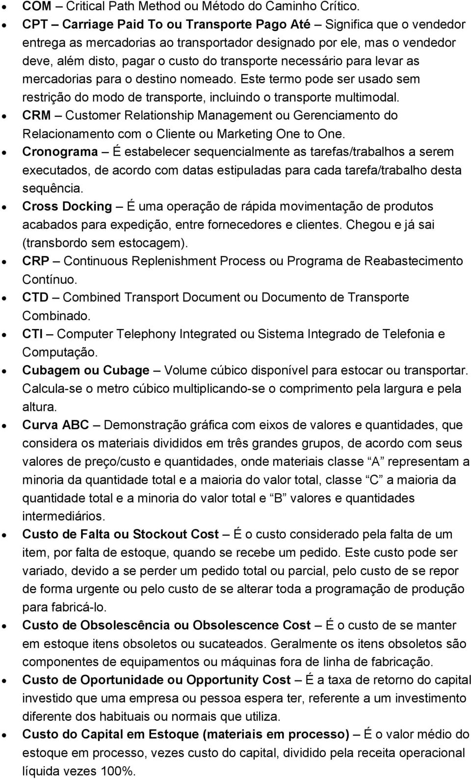 para levar as mercadorias para o destino nomeado. Este termo pode ser usado sem restrição do modo de transporte, incluindo o transporte multimodal.