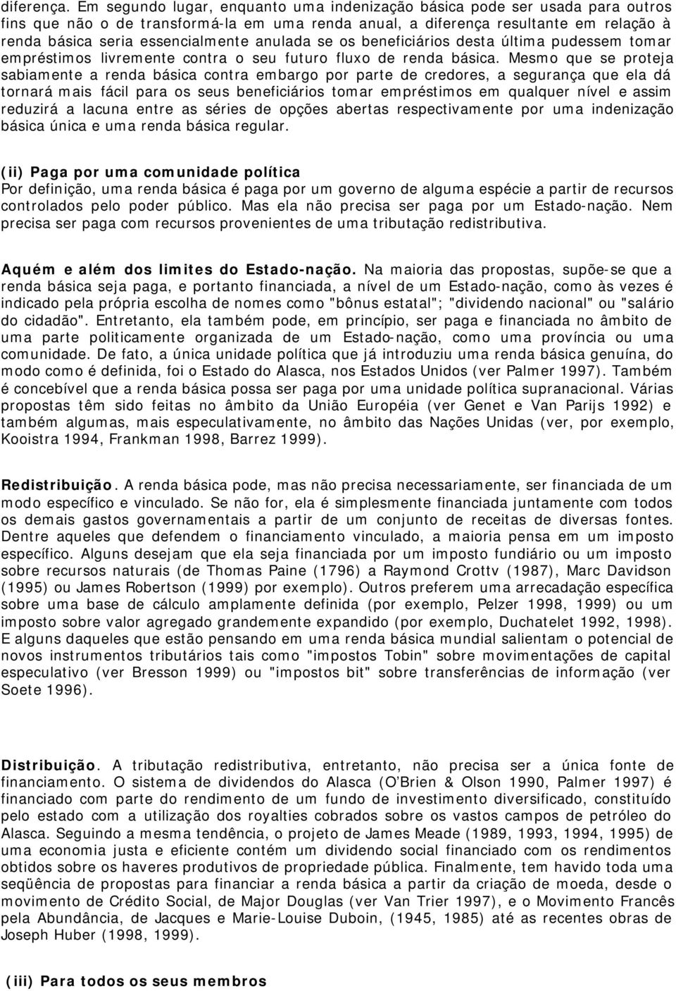 anulada se os beneficiários desta última pudessem tomar empréstimos livremente contra o seu futuro fluxo de renda básica.