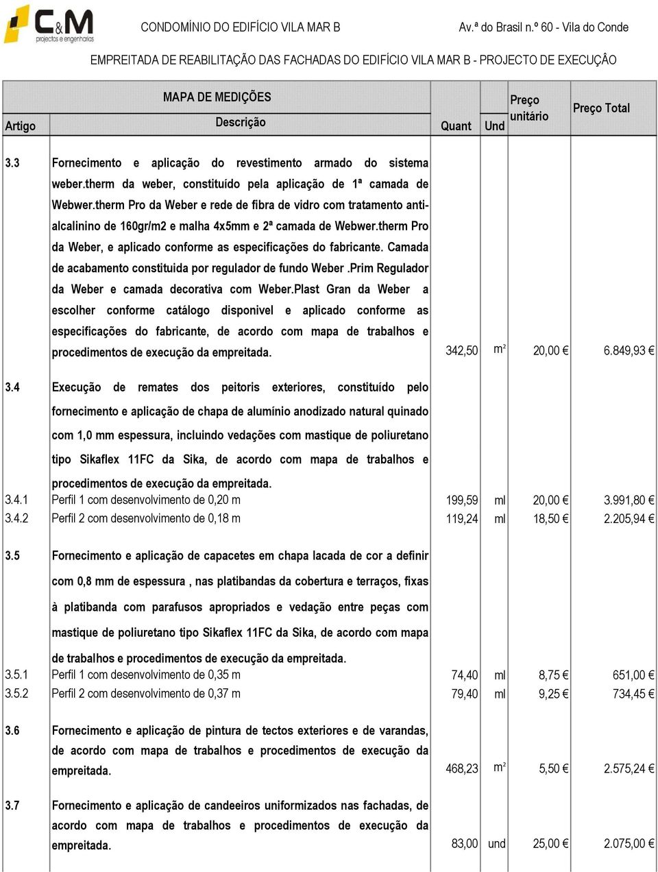 Camada de acabamento constituida por regulador de fundo Weber.Prim Regulador da Weber e camada decorativa com Weber.