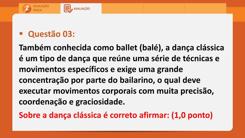 concentração por parte do bailarino, o qual deve executar movimentos corporais com