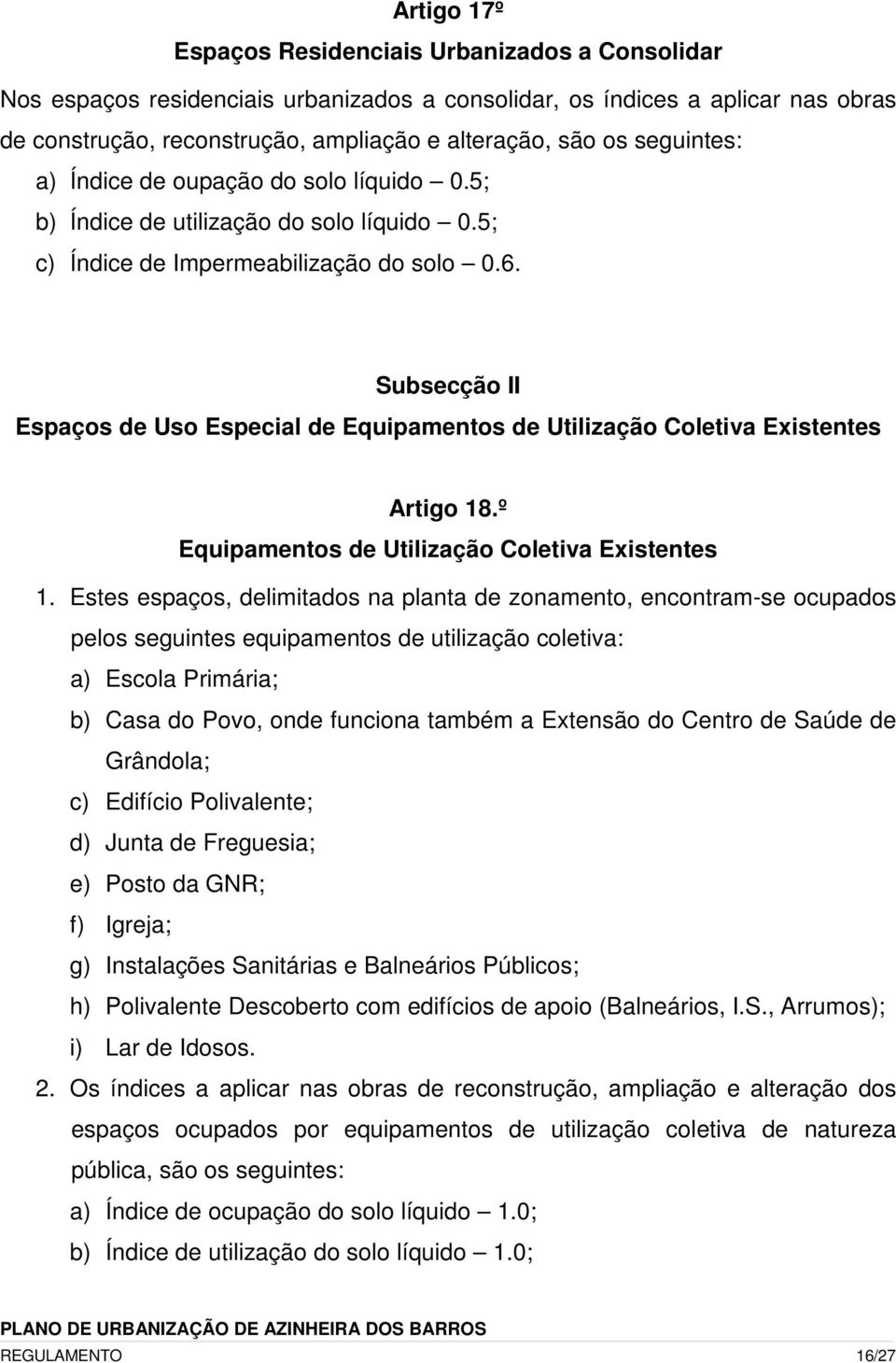 Subsecção II Espaços de Uso Especial de Equipamentos de Utilização Coletiva Existentes Artigo 18.º Equipamentos de Utilização Coletiva Existentes 1.