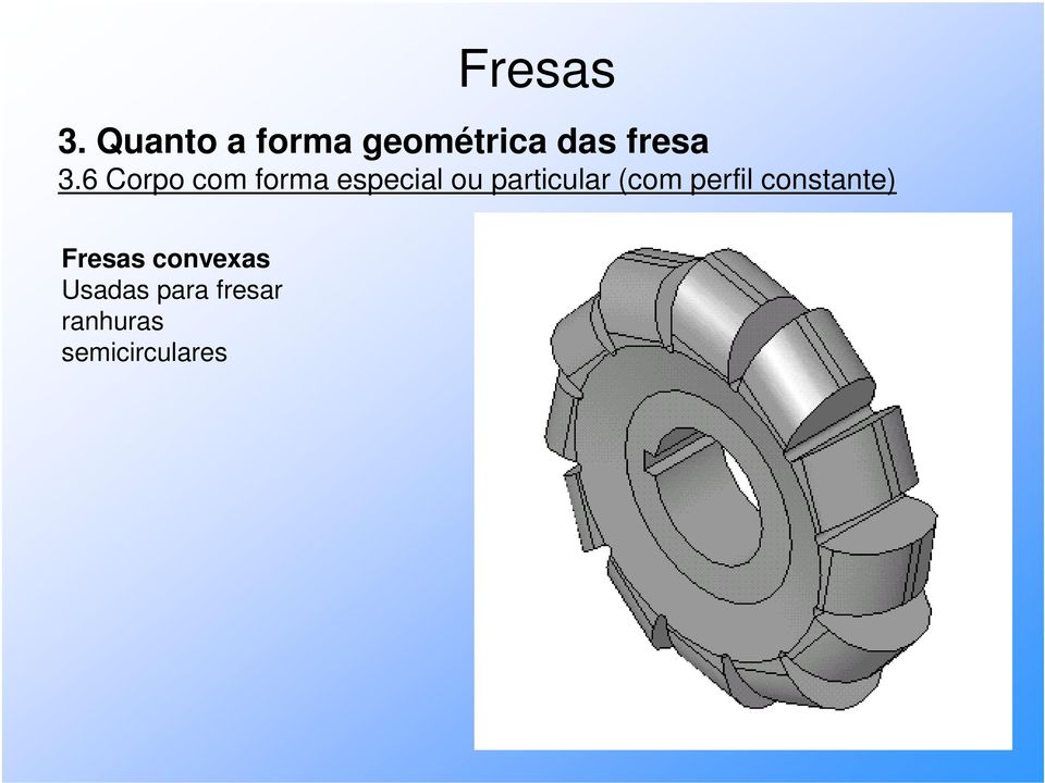 (com perfil constante) Fresas convexas