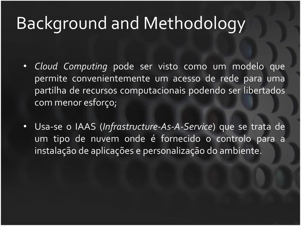 libertados com menor esforço; Usa-se o IAAS (Infrastructure-As-A-Service) que se trata de um