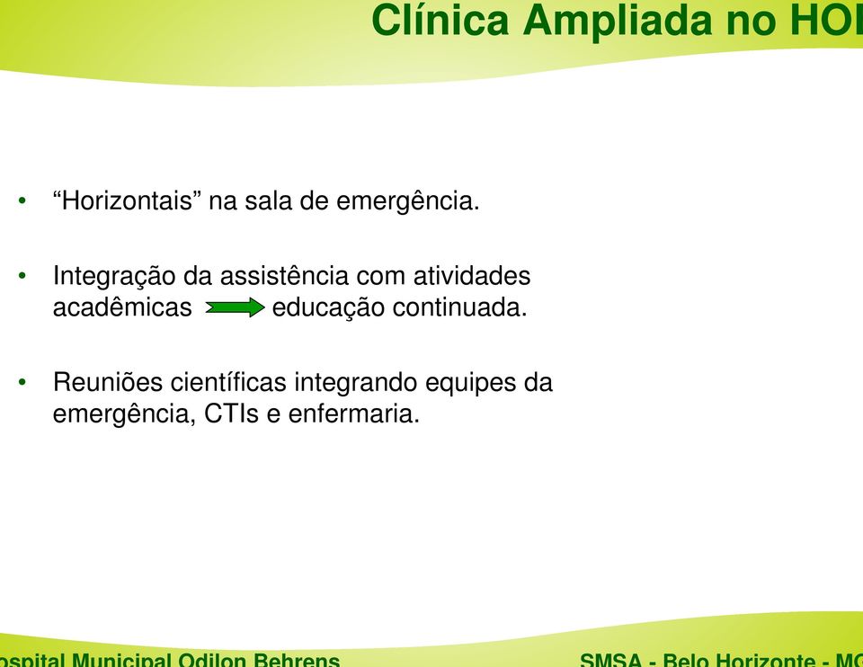 Integração da assistência com atividades acadêmicas