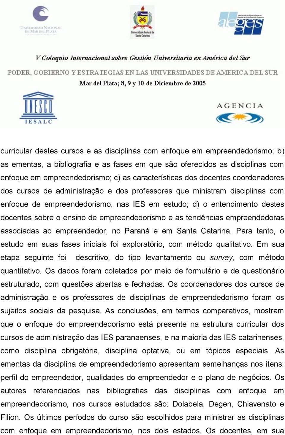 docentes sobre o ensino de empreendedorismo e as tendências empreendedoras associadas ao empreendedor, no Paraná e em Santa Catarina.