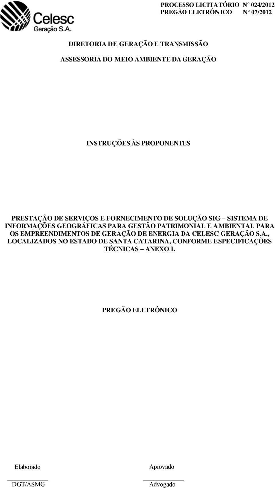 PARA GESTÃO PATRIMONIAL E AMBIENTAL PARA OS EMPREENDIMENTOS DE GERAÇÃO DE ENERGIA DA D CELESCC