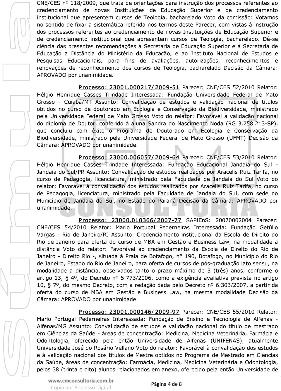 novas Instituições de Educação Superior e de credenciamento institucional que apresentem cursos de Teologia, bacharelado.